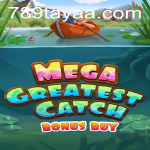 Exploring the Thrills of MegaGreatestCatchBonusBuy with 789 TAYA